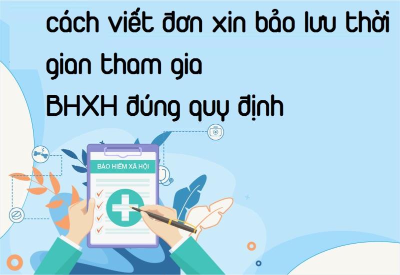 Hướng dẫn bạn cách lập đơn bảo lưu thời gian tham gia bhxh đơn giản