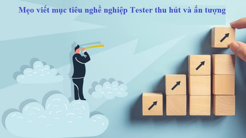 Cách viết mục tiêu nghề nghiệp Tester 