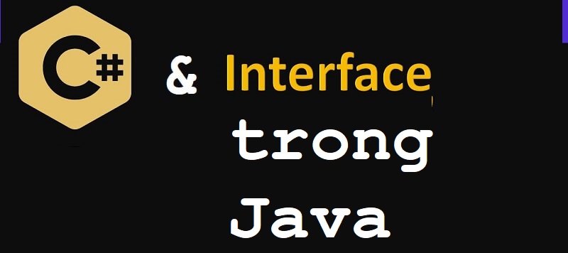 Interface là gì? Những đặc điểm quan trọng của interface