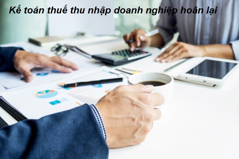 Kế toán thuế thu nhập doanh nghiệp hoãn lại 