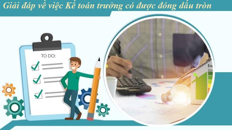 Quyền của Kế toán trưởng trong việc đóng dấu tròn