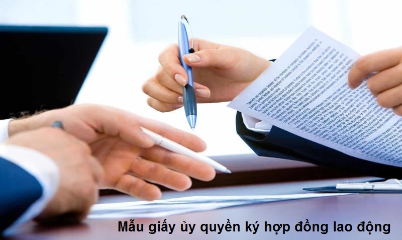 Mẫu giấy ủy quyền ký hợp đồng lao động