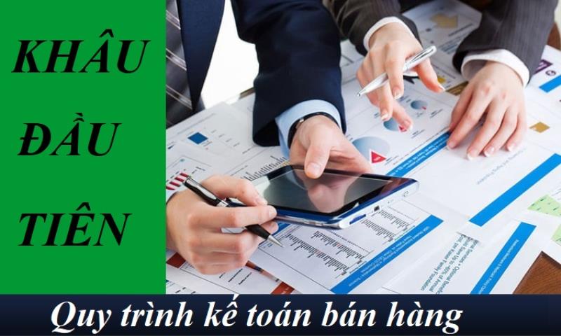 Khâu đầu tiên trong quy trình kế toán bán hàng