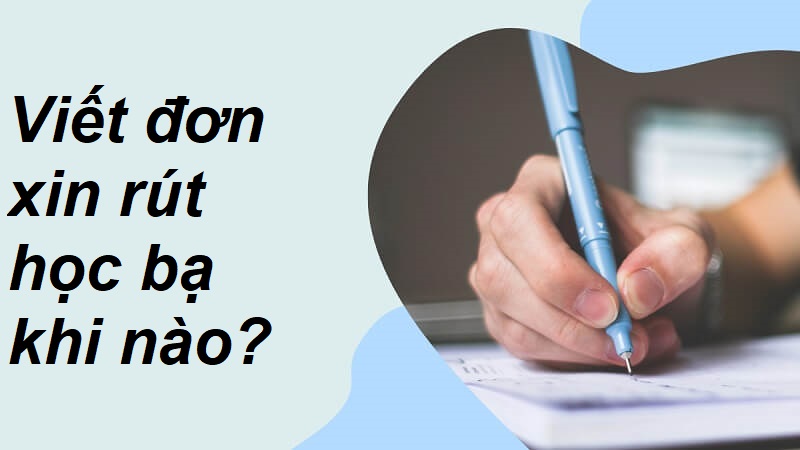 Soạn đơn xin được rút học bạ khi nào?