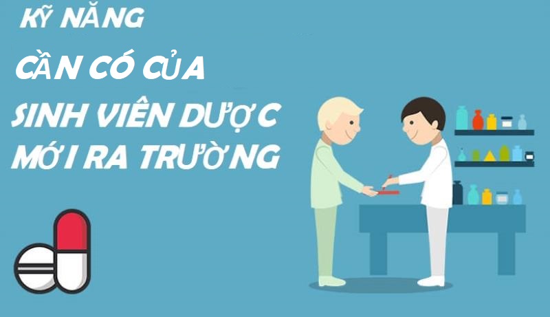 Những kỹ năng cần có của Dược sĩ Đại học mới ra trường