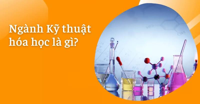 Kỹ thuật hóa học là gì