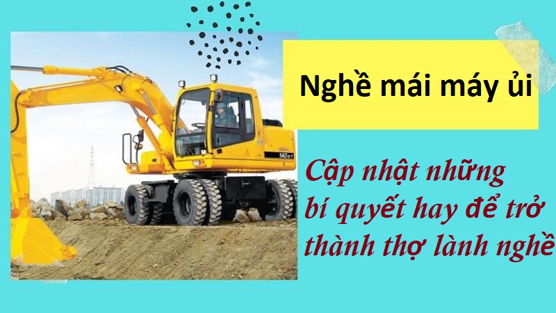 Áp dụng mẹo hay để lái máy ủi đúng cách