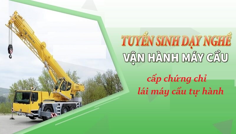 Thông tin đào tạo cấp chứng chỉ lái xe cẩu tự hành