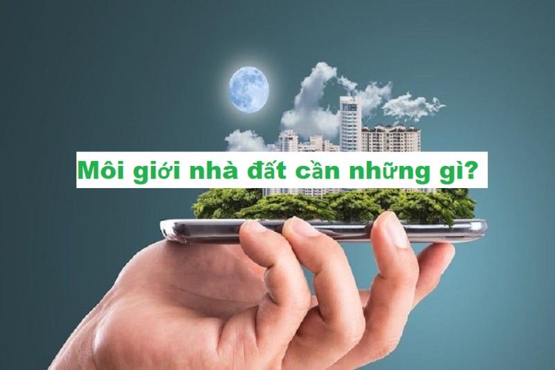 Môi giới nhà đất cần những gì để thành công