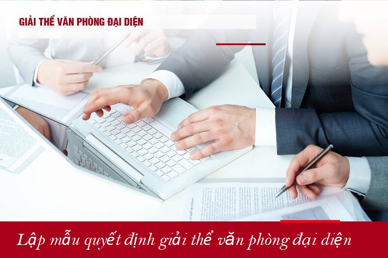 Mẫu quyết định giải thể văn phòng đại diện được hiểu là gì?