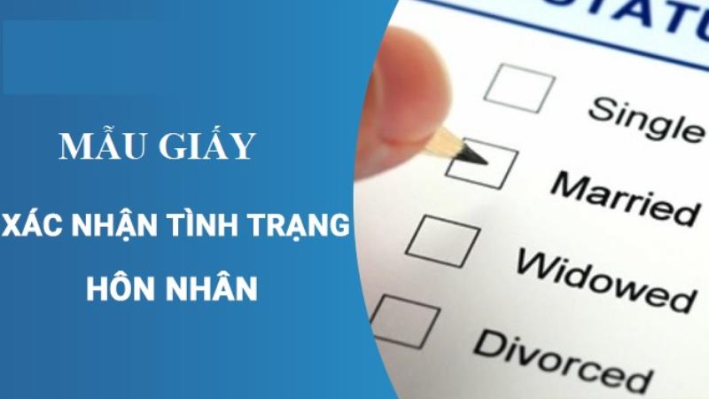 Làm rõ khái niệm về mẫu giấy xác nhận tình trạng hôn nhân