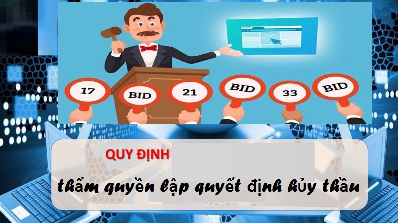 Thẩm quyền lập quyết định hủy thầu thuộc về ai?