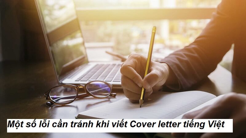 Khi viết Cover letter bạn cần tránh một số lỗi cơ bản