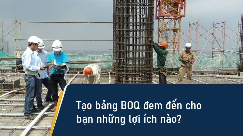 Tạo bảng BOQ mang tới những lợi ích gì