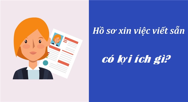 Lợi ích của Hồ sơ xin việc viết sẵn
