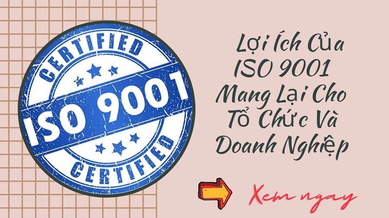 Lợi ích lớn nào do ISO 9001 mang lại?
