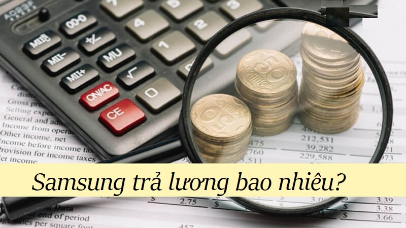 Khám phá về mức lương mà Samsung trả cho công nhân