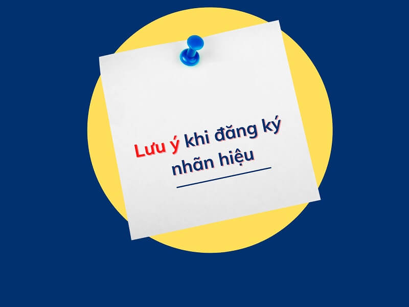 Những điều cần lưu ý khi đăng ký nhãn hiệu sản phẩm