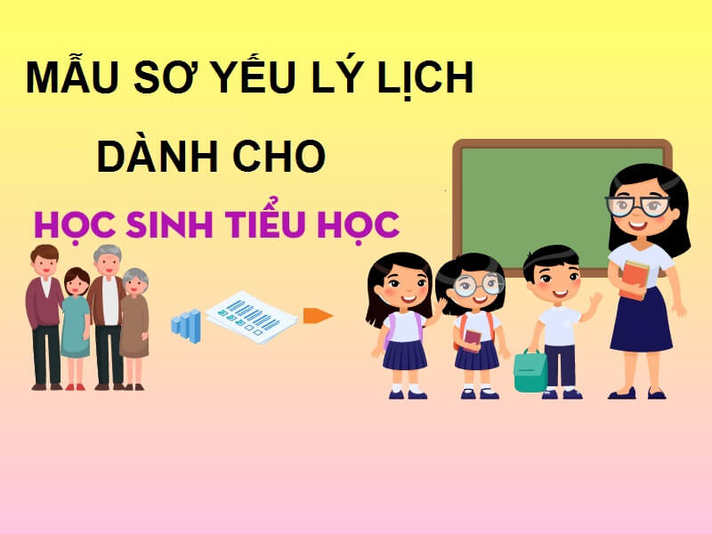 Lưu ý đáng nhớ khi viết mẫu sơ yếu lý lịch cho học sinh tiểu học
