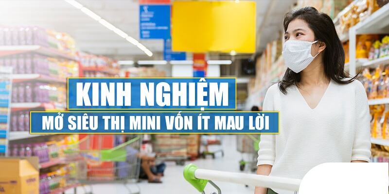 Tiềm lực tốt giúp kinh doanh siêu thị mini thành công