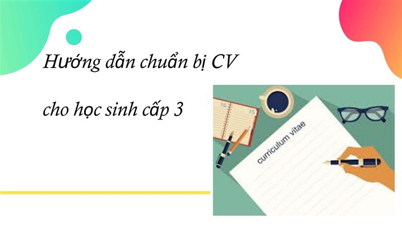 Lưu ý thể hiện CV xin việc dành cho đối tượng là học sinh cấp 3