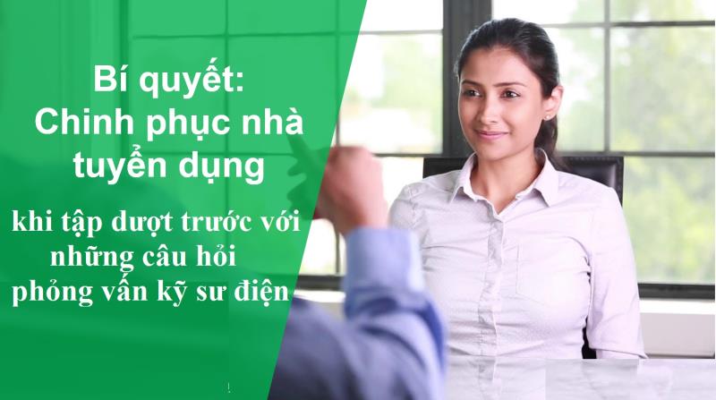 Câu hỏi chuyên môn ngành điện được hỏi trong phỏng vấn kỹ sư điện