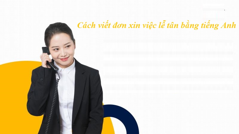 Hướng dẫn viết đơn xin việc lễ tân bằng tiếng Anh