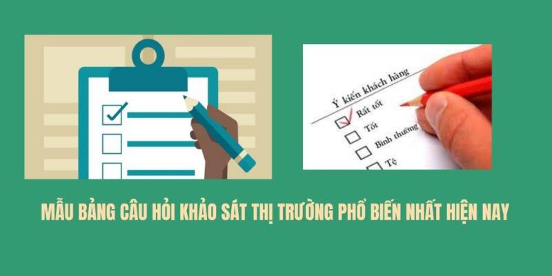 Mẫu bảng câu hỏi khảo sát thị trường sử dụng cho nhiều lĩnh vực