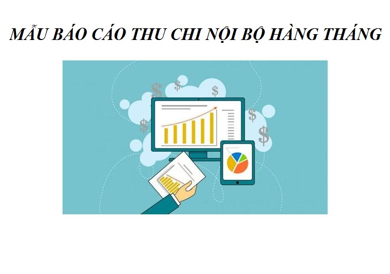 Thông tin chung về mẫu báo cáo thu chi nội bộ hàng tháng
