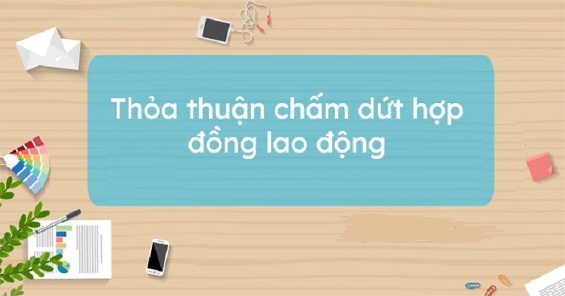 Thông tin chi tiết về mẫu biên bản thỏa thuận chấm dứt hợp đồng