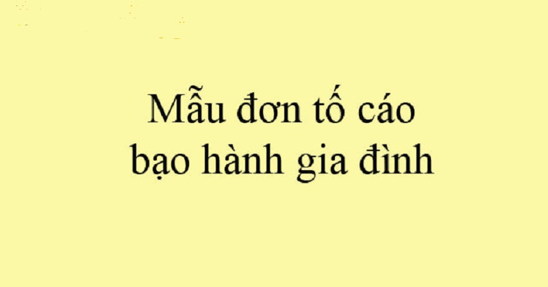 Mẫu đơn tố cáo bạo hành gia đình