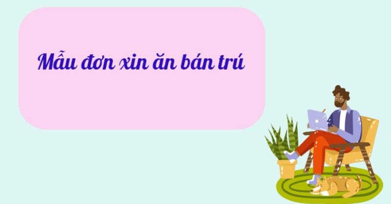 Hướng dẫn viết đơn xin ăn bán trú chi tiết