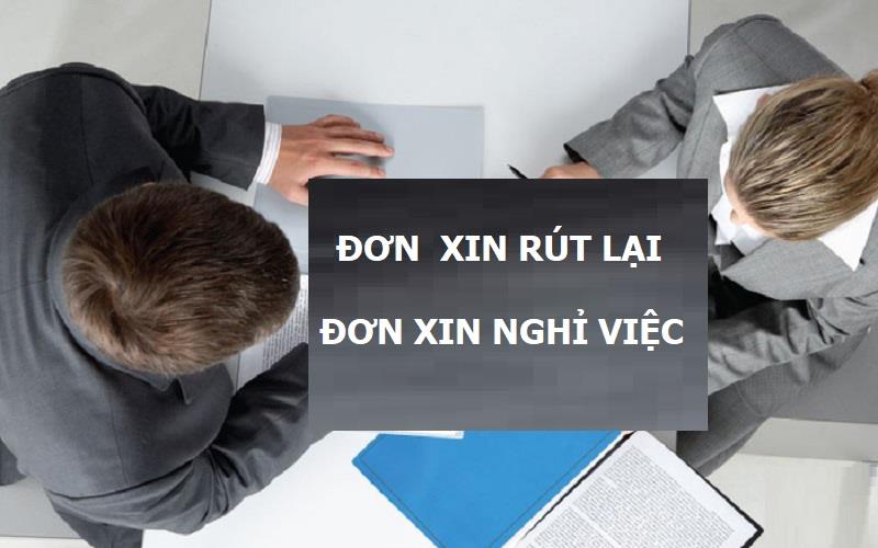 Cách viết đơn xin rút lại đơn xin nghỉ việc