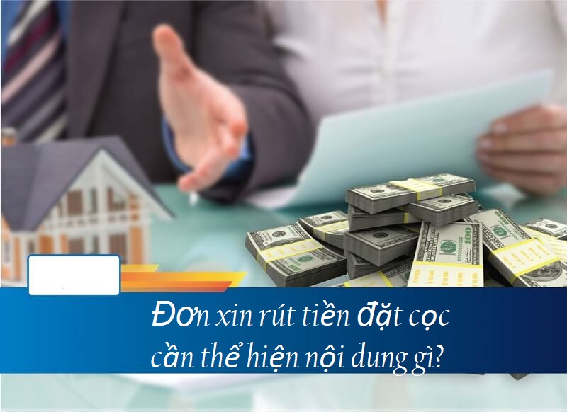 Nội dung cần trình bày trong đơn xin rút tiền cọc