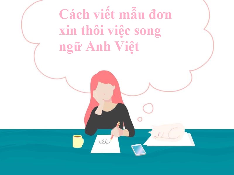 Trình bày mẫu đơn xin thôi việc song ngữ Anh Việt