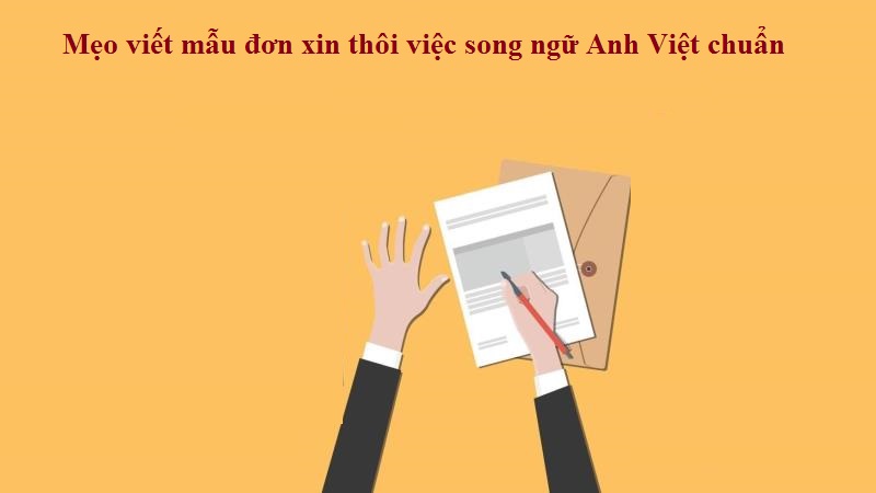 Mẹo viết mẫu đơn xin thôi việc song ngữ Anh Việt