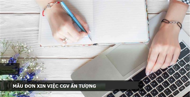 Hướng dẫn viết đơn xin việc CGV chi tiết