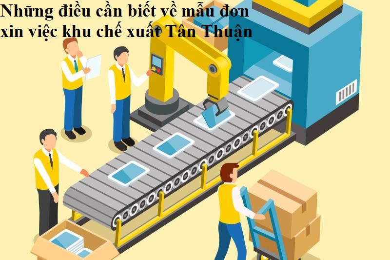 Cách viết đơn xin việc khu chế xuất Tân Thuận 