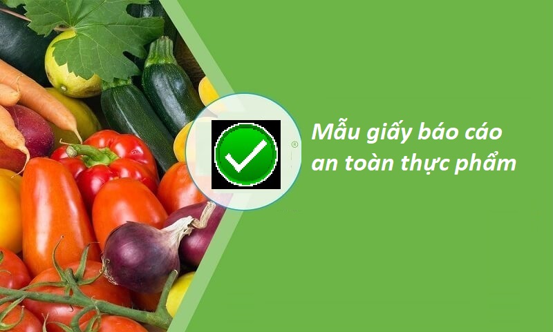 Mẫu giấy báo cáo an toàn thực phẩm