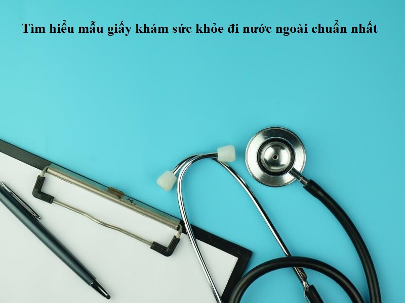 Nội dung mẫu giấy khám sức khỏe đi nước ngoài