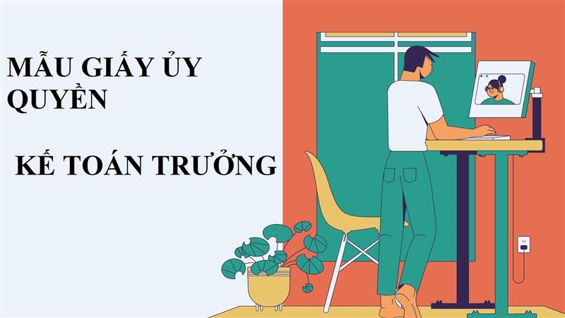 Cách viết mẫu giấy ủy quyền kế toán trưởng tại ngân hàng