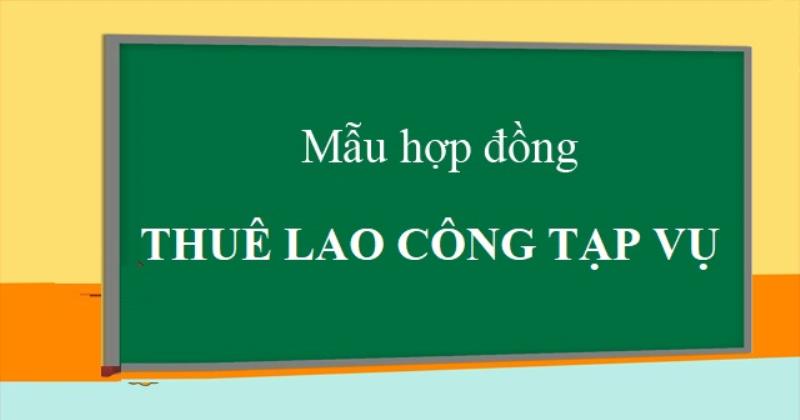 Bạn hiểu thế nào về mẫu hợp đồng thuê lao công tạp vụ