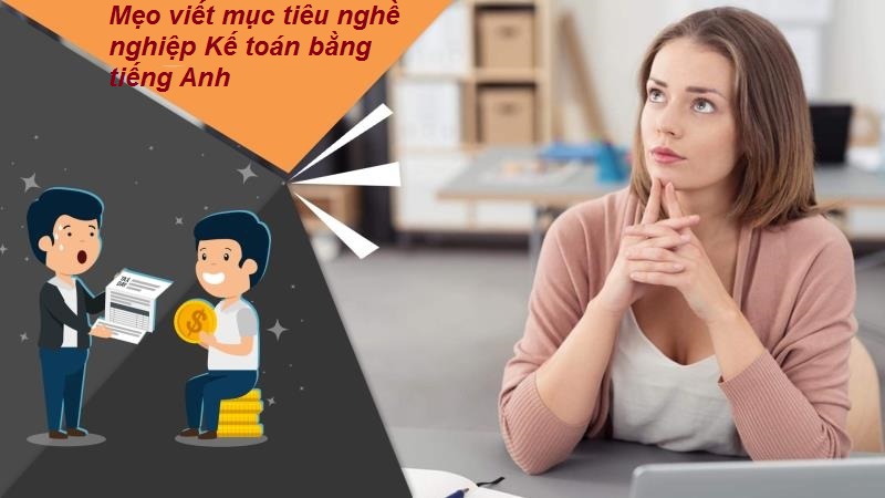 Mẹo viết mục tiêu nghề nghiệp Kế toán bằng tiếng Anh