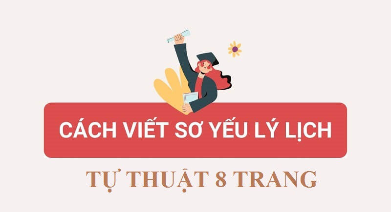 Cách viết mẫu sơ yếu lý lịch tự thuật 8 trang