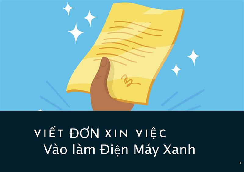 Mẹo hay viết ngay đơn xin vào Điện Máy Xanh