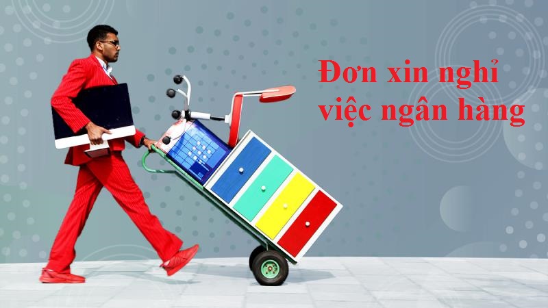 Viết nội dung đơn xin nghỉ việc ngân hàng