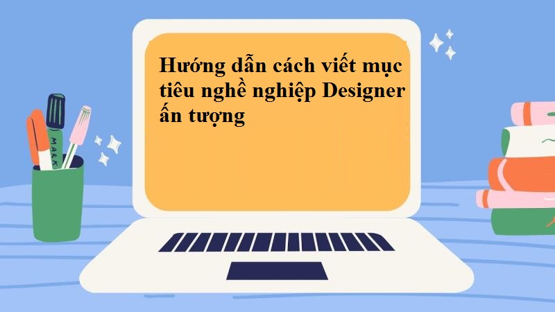 Nội dung mục tiêu nghề nghiệp Designer