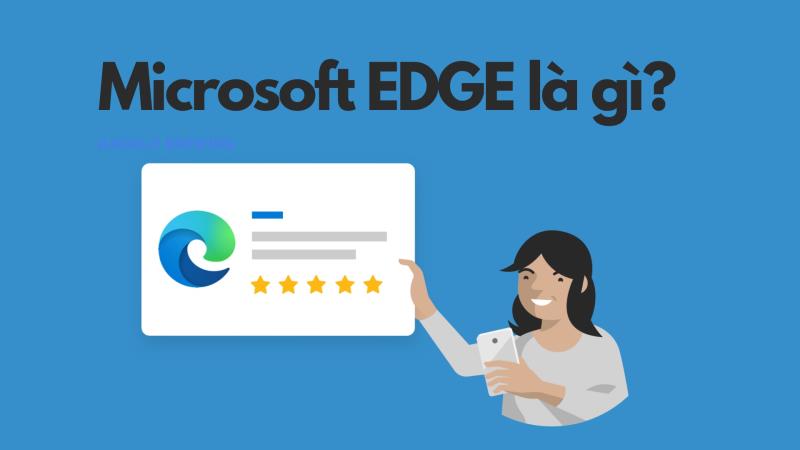 Microsoft Edge là trình duyệt được người dùng ưa thích