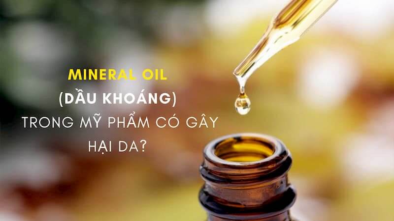 Mineral oil có hại cho da không