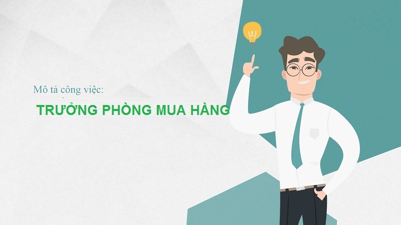 Hãy cùng mình tiềm hiểu về công việc của một trưởng phòng thu mua